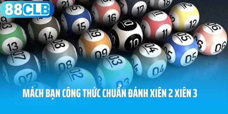 Mách bạn công thức chuẩn đánh xiên 2 xiên 3
