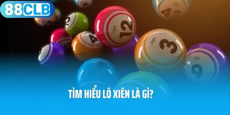Tìm hiểu lô xiên là gì?