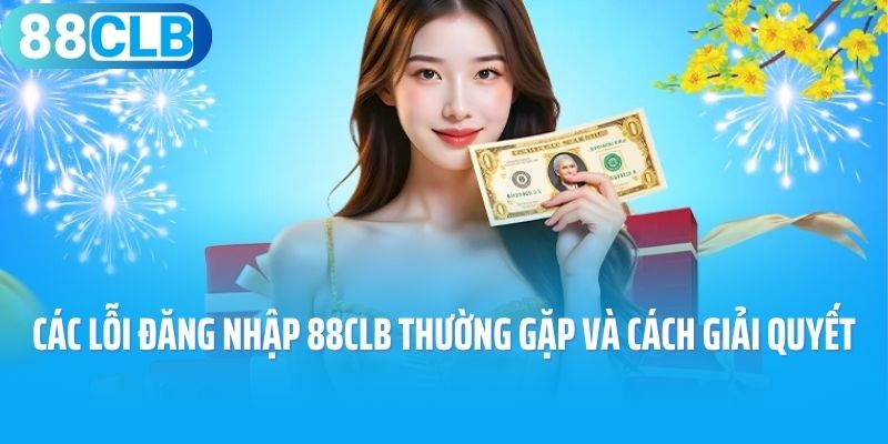 Các lỗi đăng nhập 88CLB thường gặp và cách giải quyết