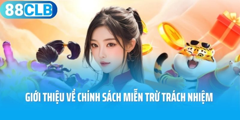 Giới thiệu về chính sách miễn trừ trách nhiệm 88CLB 2025