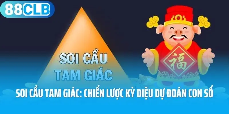 Soi Cầu Tam Giác: Chiến Lược Kỳ Diệu Dự Đoán Những Con Số